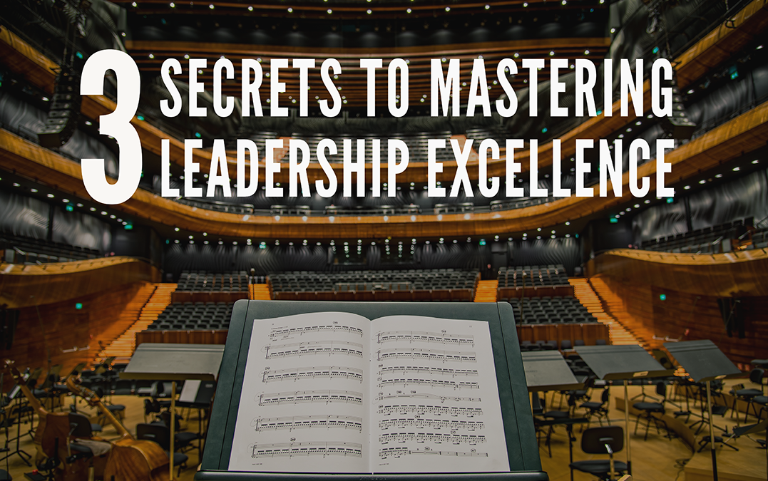 3 Skills to Help You Master Leadership Excellence