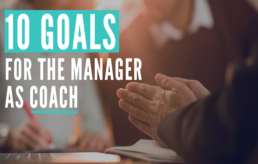 10 Goals for the Manager as Coach by Michael J. Coffey, MA | Center for ...