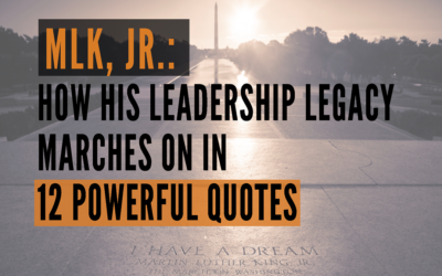 MLK, Jr.: How His Leadership Legacy Marches On In 12 Powerful Quotes