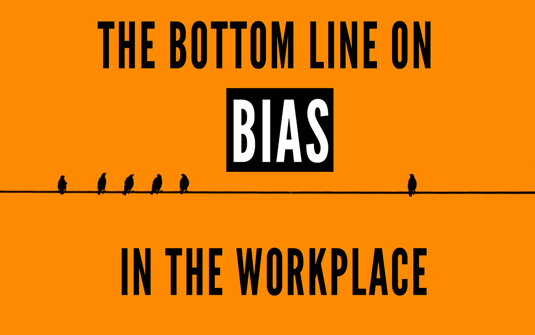 The Bottom Line on Bias in the Workplace