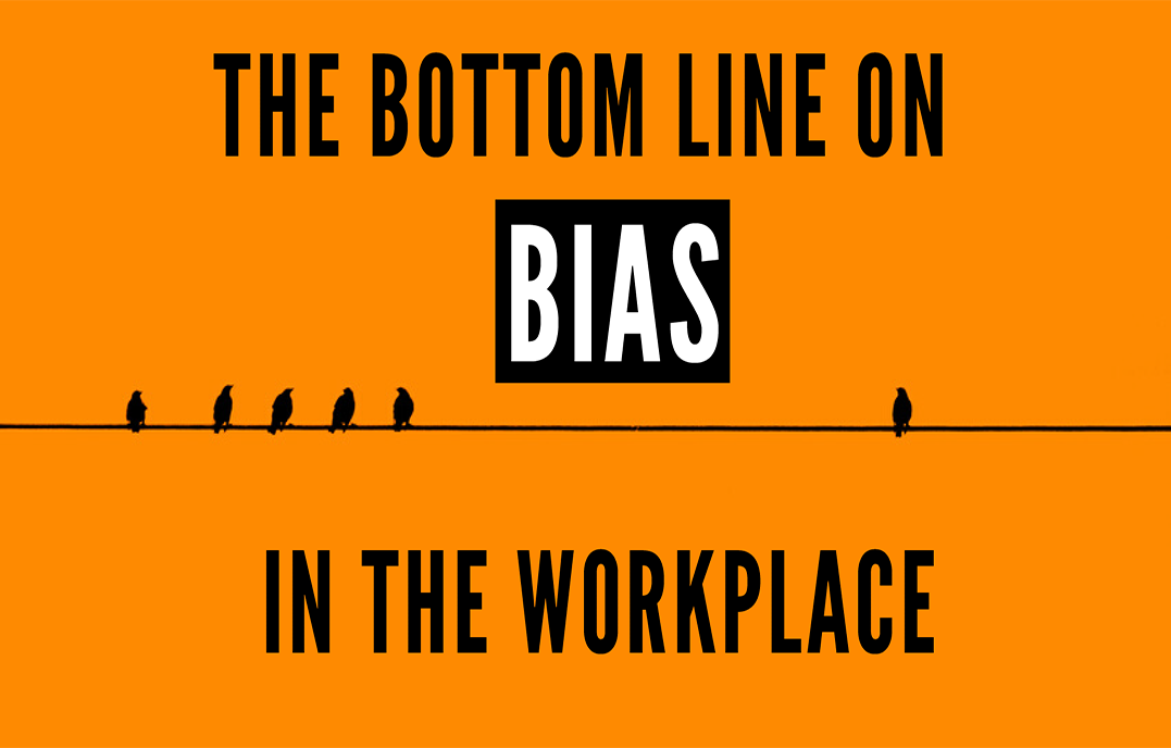 The Bottom Line on Bias in the Workplace