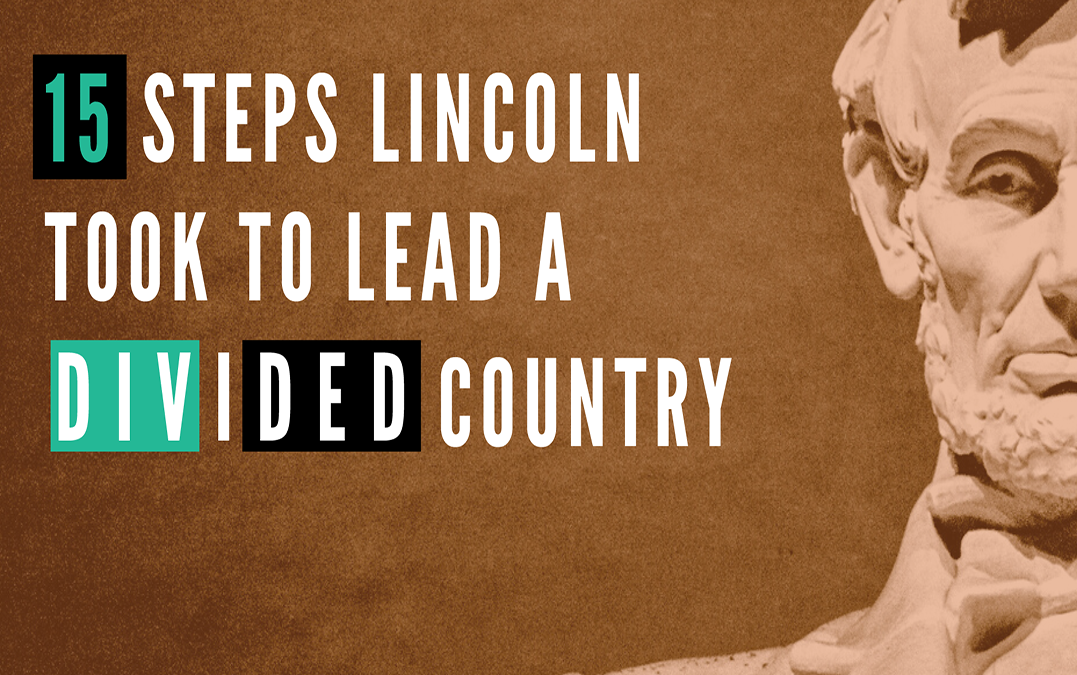 15 Steps Lincoln Took to Lead a Divided Country