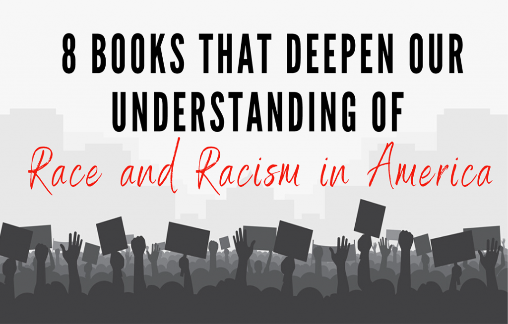 8 Books that Deepen Our Understanding of Race and Racism in America