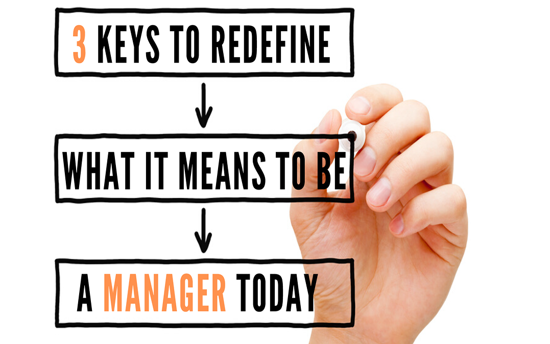 3 Ways to Redefine What it Means to be a Manager Today