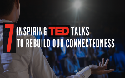 7 Inspiring TED Talks To Rebuild Our Connectedness