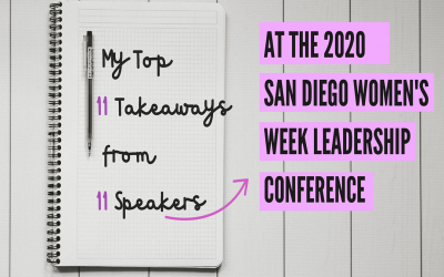 My Top 11 Takeaways from 11 Speakers at the 2020 San Diego Women’s Week Leadership Conference