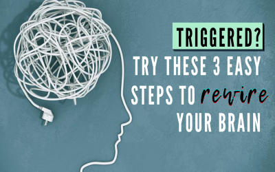 Triggered? Try These 3 Easy Steps To Rewire Your Brain