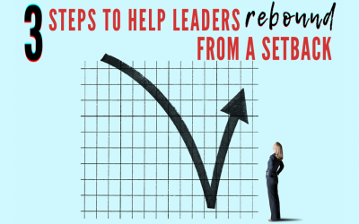 3 Steps to Help Leaders Rebound From a Setback