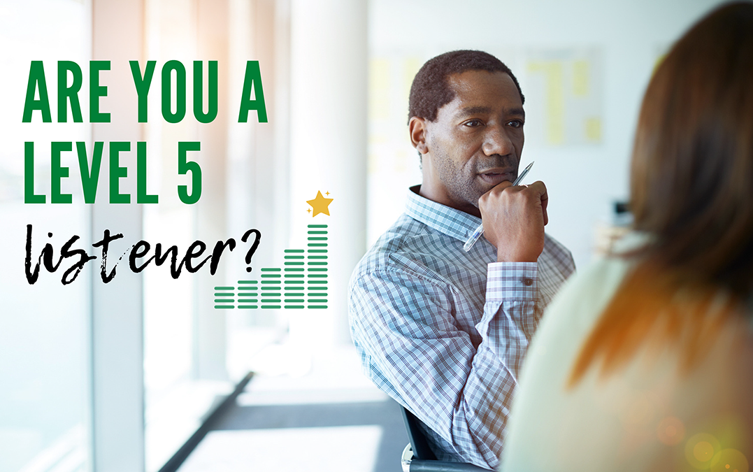 Are You a Level 5 Listener?