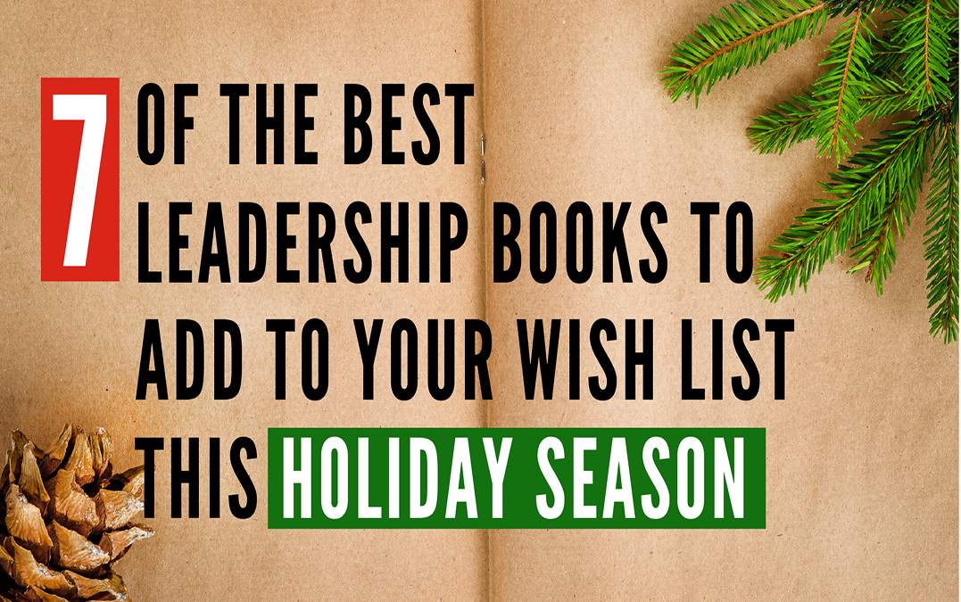 7 of the Best Leadership Books to Add to Your Wish List this Holiday Season