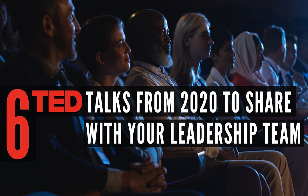 6 TEd Talks from 2020 to Share with Your Leadership Team