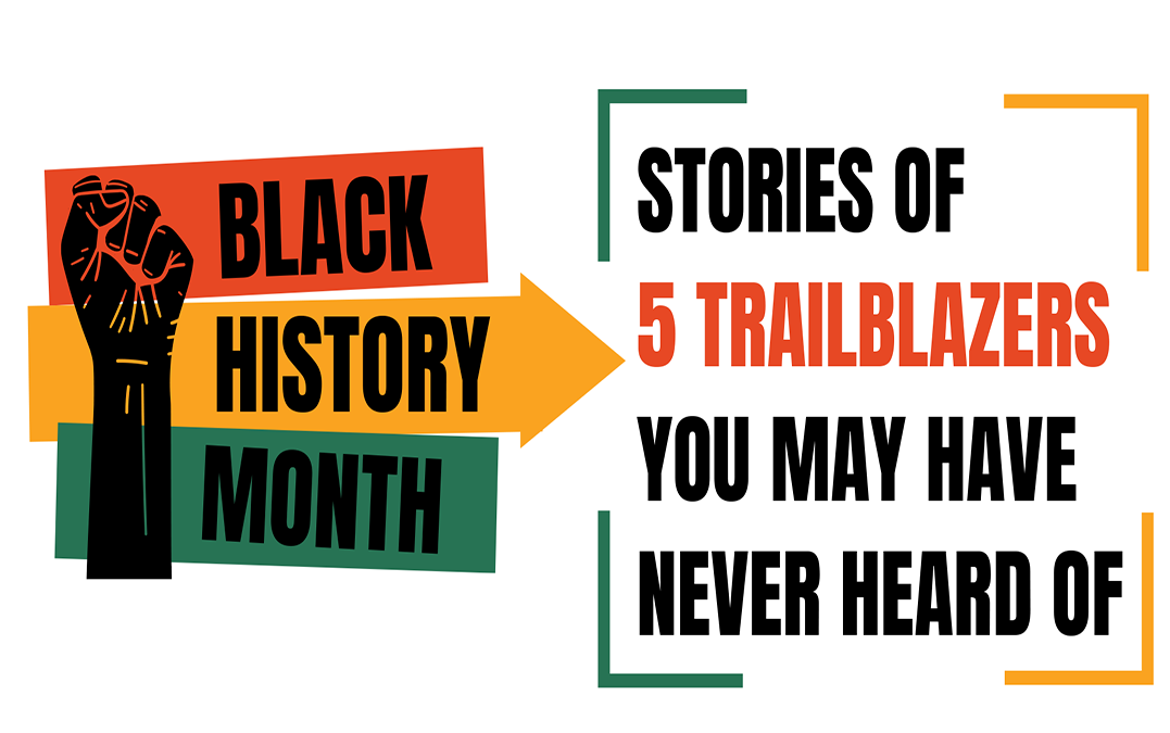 Black History Month: Stories of 5 Trailblazers You May Have Never Heard Of