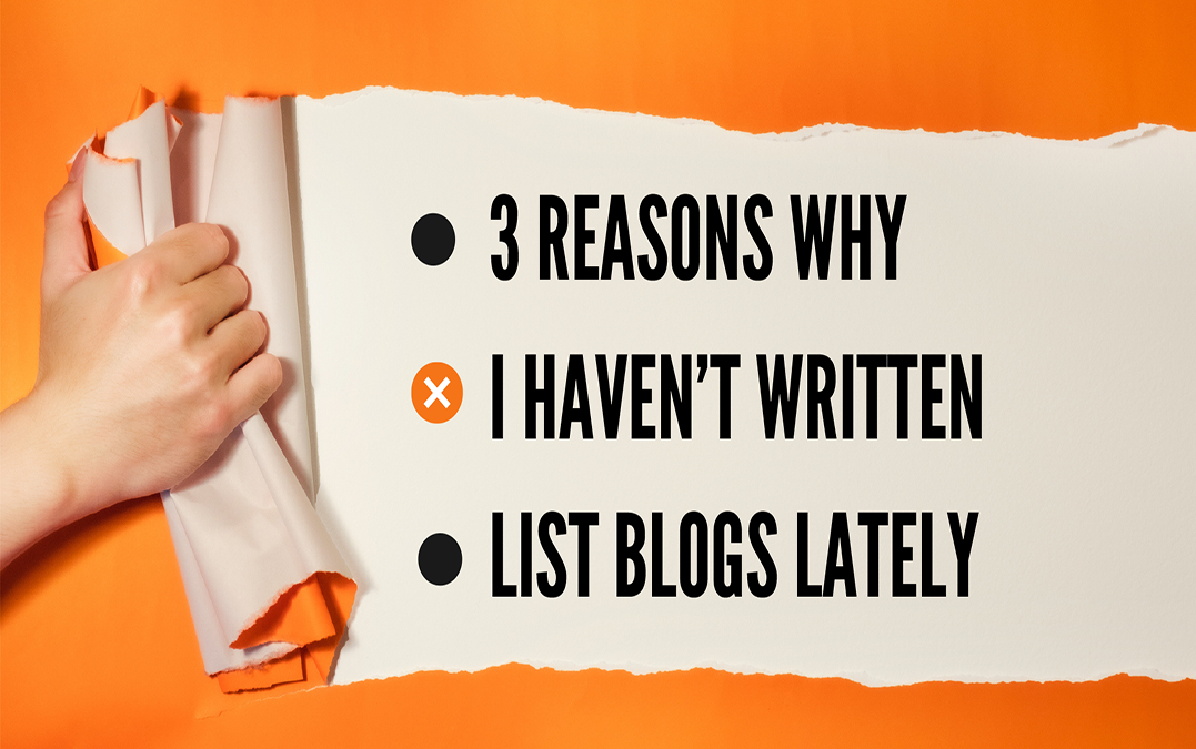 3 Reasons Why I Haven’t Written List Blogs Lately