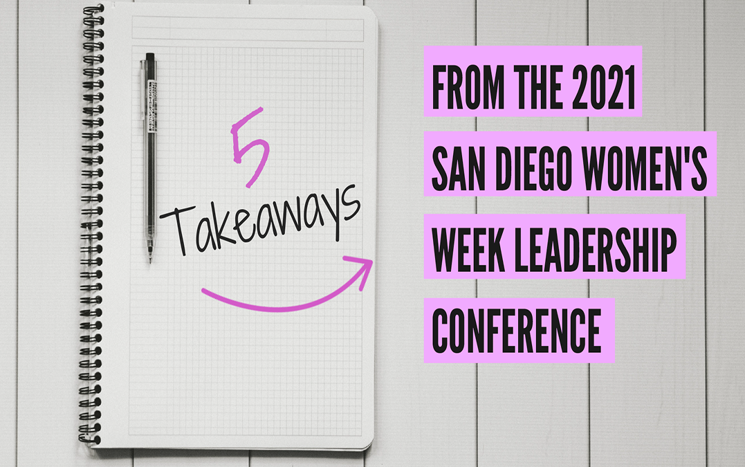 5 Takeaways from the 2021 San Diego Women’s Week Leadership Conference