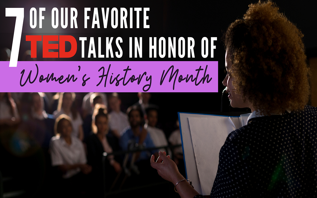 7 of Our Favorite TED Talks in Honor of Women’s History Month