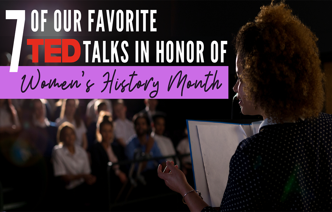7 of our favorite ted talks in honor of women's history month