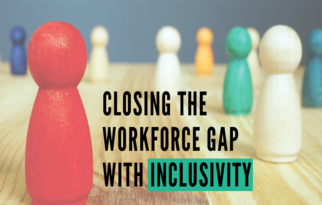 Closing the Workforce Gap with Inclusivity