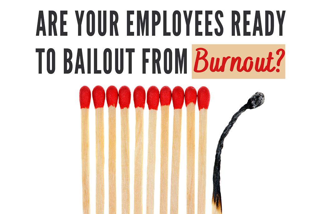 Are Your Employees Ready to Bailout from Burnout
