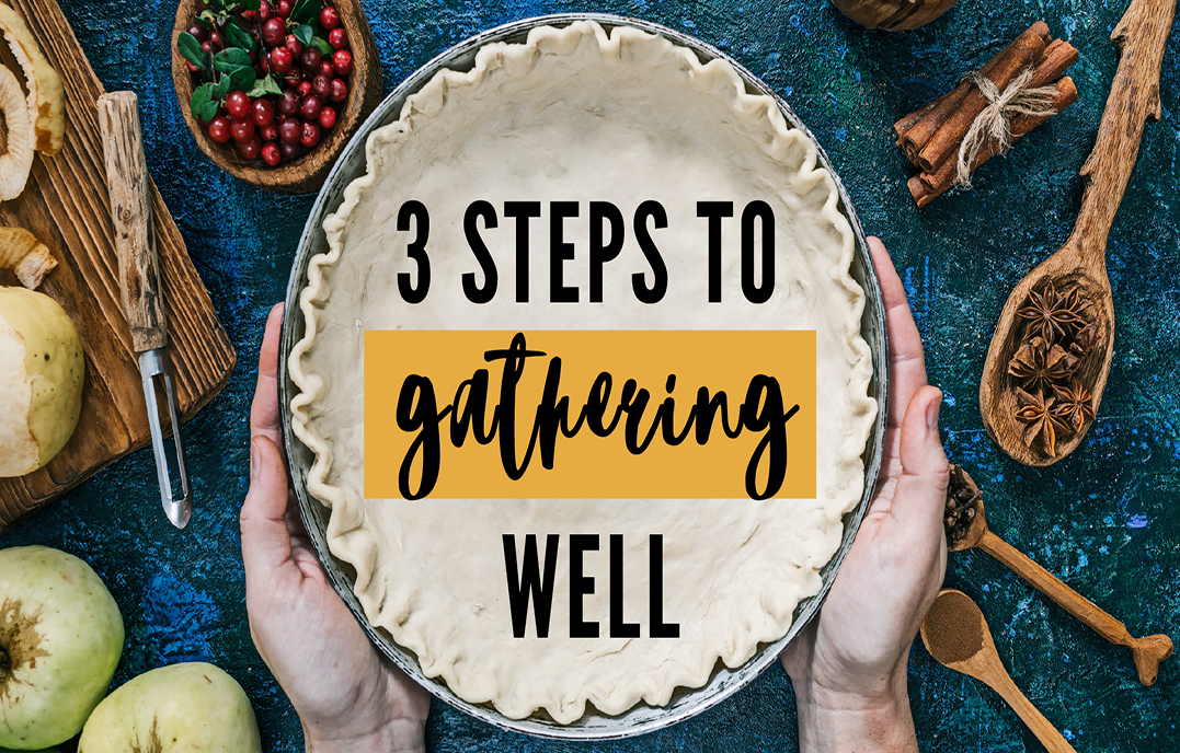 3 Steps to Gathering Well