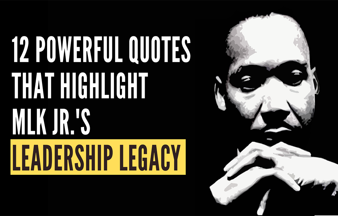 12 Powerful Quotes that Highlight MLK Jr.'s Leadership Legacy