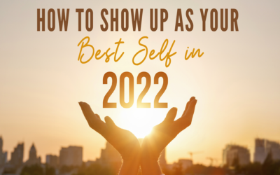 How to Show Up as Your Best Self in 2022