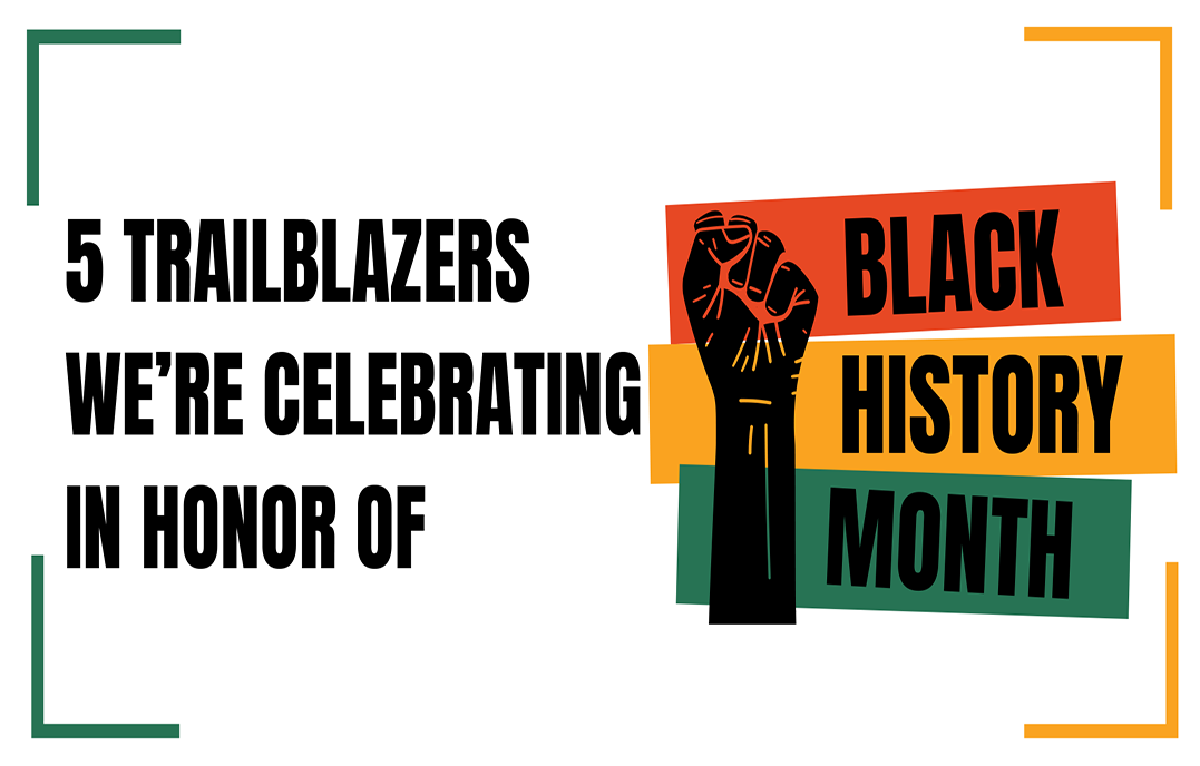 5 Trailblazers We're Celebrating In Honor of Black History Month