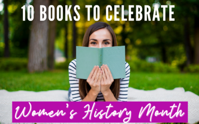 10 Books to Celebrate Women’s History Month