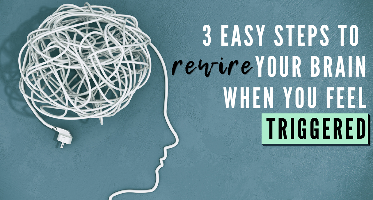 3 Easy Steps to Rewire Your Brain