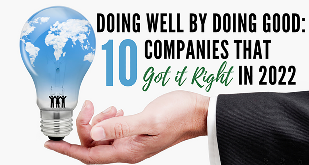 Doing Well by Doing Good: 10 Companies that Got it Right in 2022